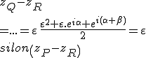 z_Q-z_R 
 \\ 
 \\ =...=\varepsilon\,\frac{\varepsilon^2+\varepsilon.e^{i\alpha}+e^{i(\alpha+\beta)}}{2}=\varep
 \\ 
 \\ silon\left(z_P-z_R\right)